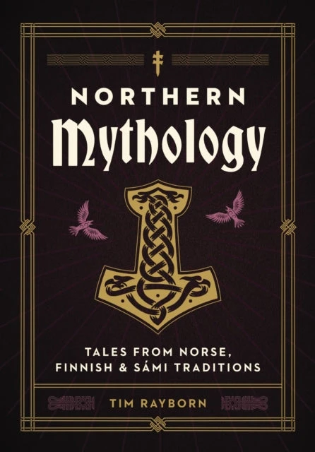 KNYGA Tim Rayborn Rayborn Tim Northern Mythology: Tales from Norse, Finnish, and Sami Traditions