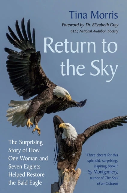 KNYGA Tina Morris Return to the Sky, The Surprising Story of How One Woman and Seven Eaglets Helped Restore the Bald Eagle