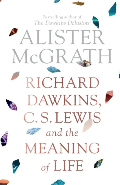 KNYGA Alister E Mcgrath Richard Dawkins, C. S. Lewis and the Meaning of Life