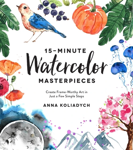KNYGA Anna Koliadych 15-Minute Watercolor Masterpieces