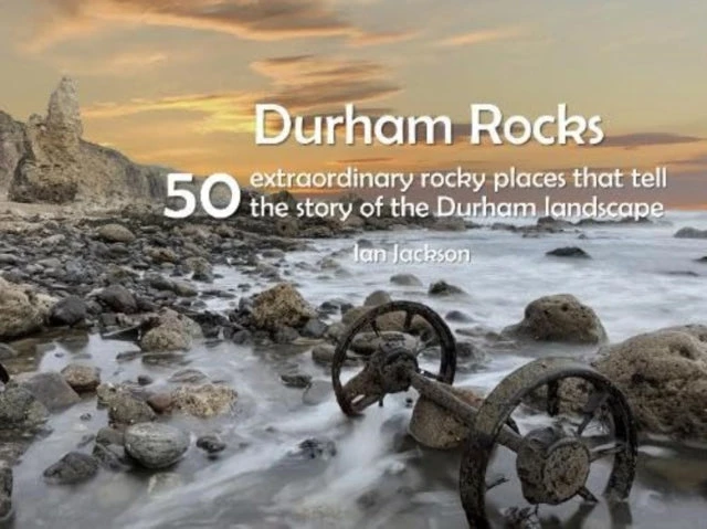 KNYGA Bookshop Durham Rocks - 50 Extraordinary Rocky Places That Tell The Story of the Durham Landscape