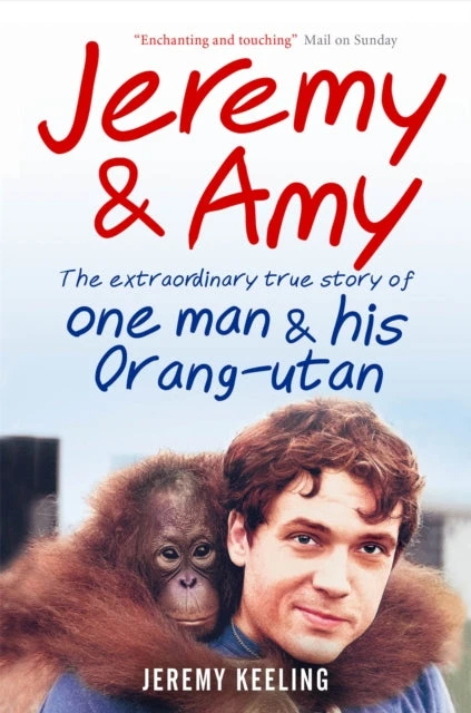KNYGA Bookshop Jeremy and Amy: The Extraordinary True Story of One Man and His Orang-Utan