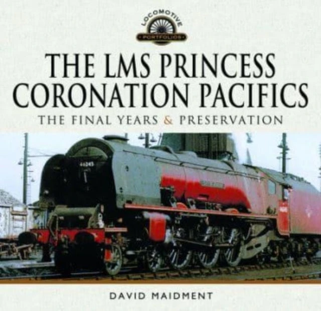 KNYGA Bookshop LMS Princess Coronation Pacifics, The Final Years &amp; Preservation