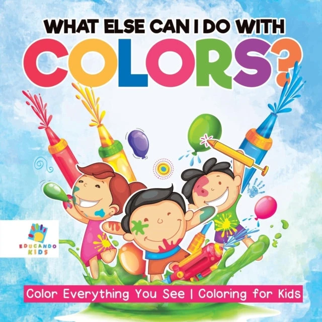 KNYGA Bookshop What Else Can I Do with Colors? Color Everything You See Coloring for Kids