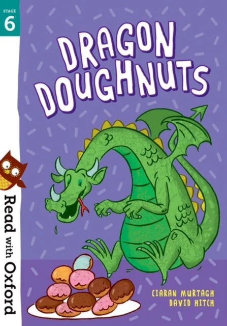 KNYGA Ciaran Murtagh Read with Oxford: Stage 6: Dragon Doughnuts