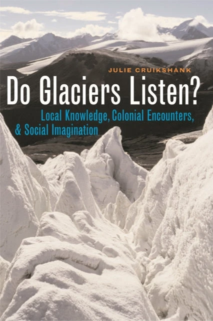 KNYGA Julie Cruikshank Do Glaciers Listen?