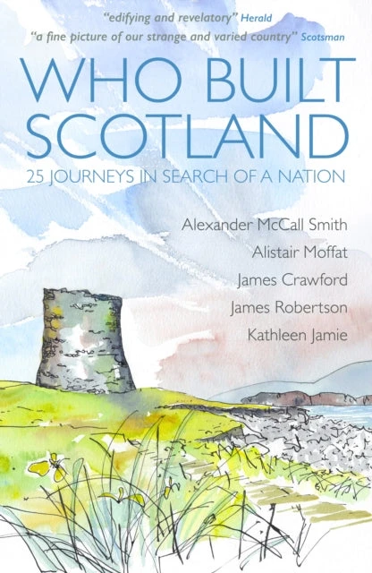 KNYGA Alexander Who Built Scotland, Twenty-Five Journeys in Search of a Nation