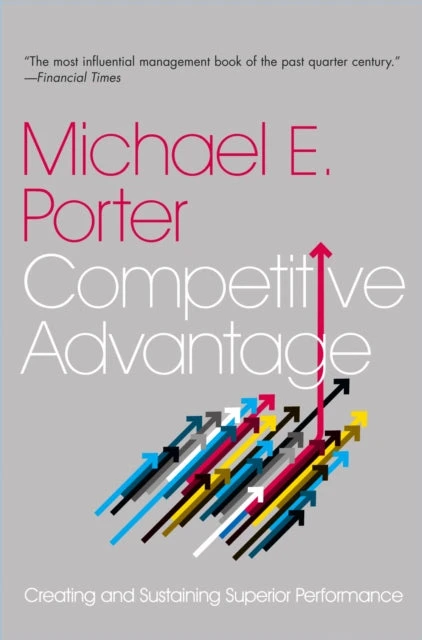 KNYGA Michael E Porter Competitive Advantage, Creating and Sustaining Superior Performance