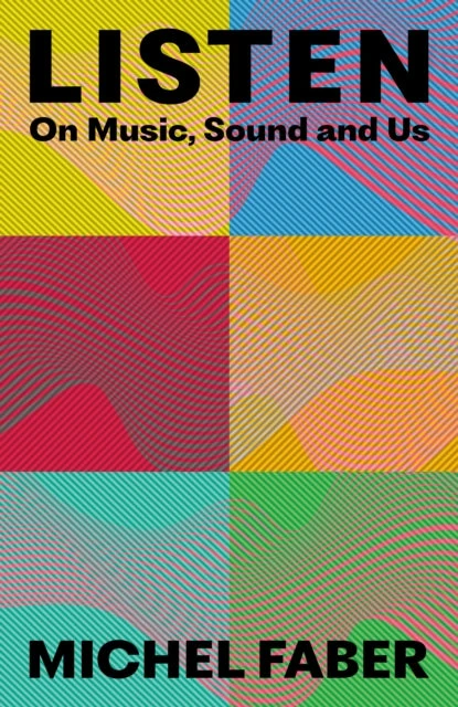 KNYGA Michel Faber Listen, On Music, Sound and Us