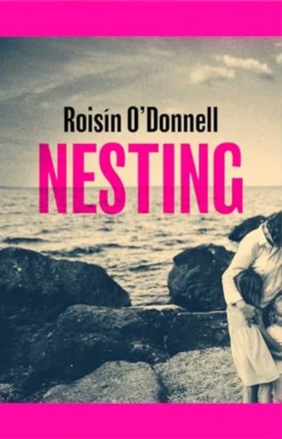 KNYGA Roisin Odonnell Nesting, Longlisted for the Women's Prize for Fiction 2025; the tender, soaring debut you won't be able to forget