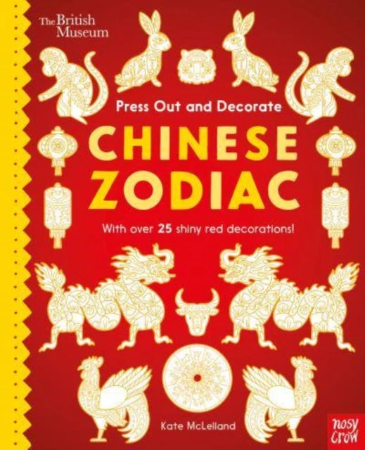 KNYGA Kate Mclelland British Museum Press Out and Decorate: Chinese Zodiac