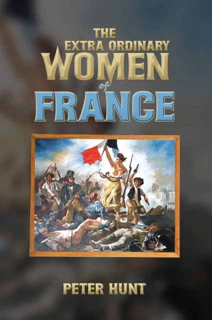 KNYGA Peter Hunt Extra Ordinary Women of France