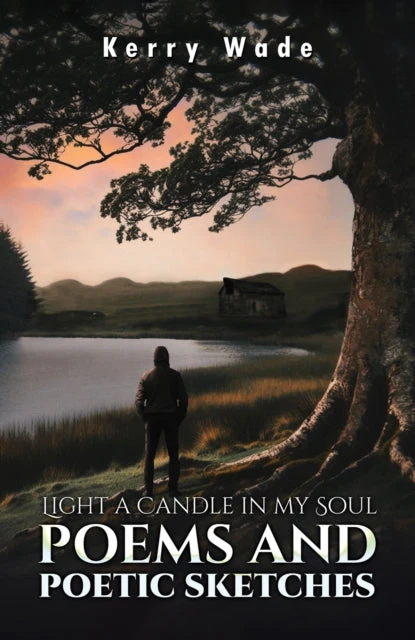 KNYGA Kerry Wade Bookshop Light a Candle in My Soul: Poems and Poetic Sketches