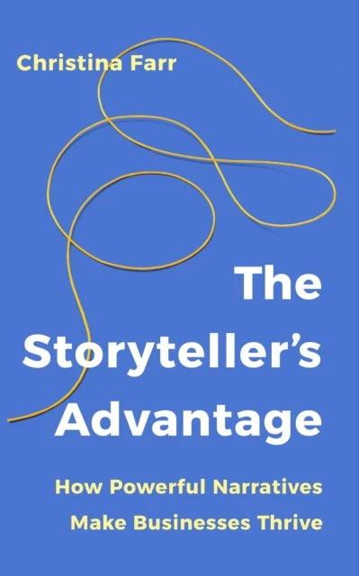 KNYGA Christina Farr Storyteller’s Advantage, How Powerful Narratives Make Businesses Thrive