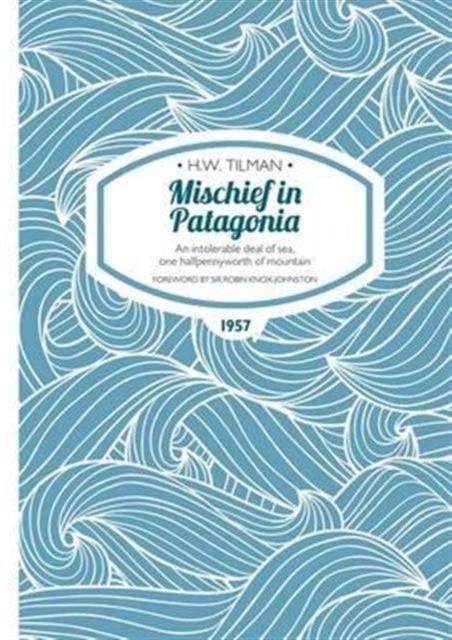 KNYGA H. W. Tilman Mischief in Patagonia Paperback