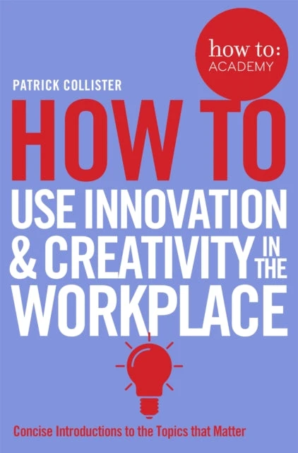 KNYGA Patrick Collister How To Use Innovation and Creativity in the Workplace