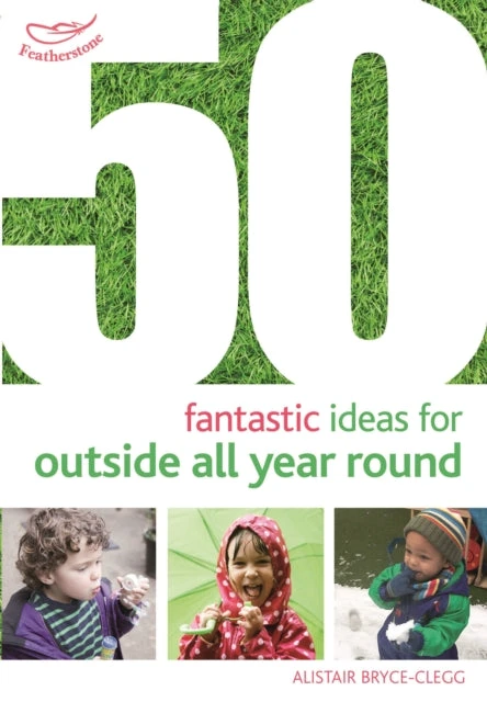 KNYGA Alistair Bryce Clegg 50 Fantastic Ideas for Outside All Year Round