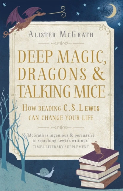 KNYGA Alister E Mcgrath Deep Magic, Dragons and Talking Mice