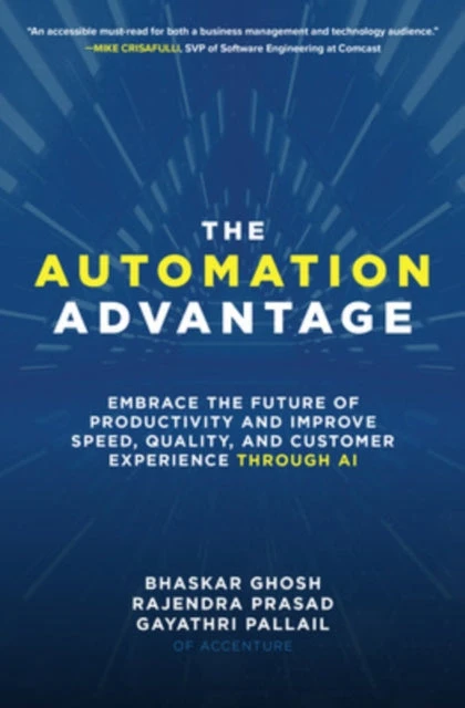 KNYGA Bhaskar Ghosh Automation Advantage: Embrace the Future of Productivity and Improve Speed, Quality, and Customer Experience Through AI