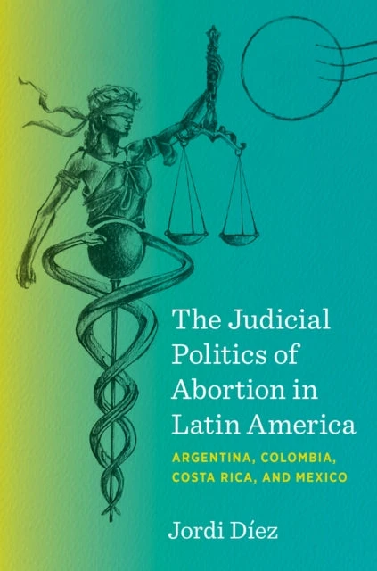 KNYGA Jordi Diez Bookshop Judicial Politics of Abortion in Latin America