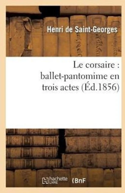KNYGA Bookshop Le Corsaire: Ballet-Pantomime En Trois Actes