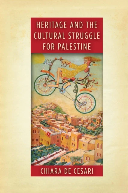 KNYGA Chiara De Cesari Heritage and the Cultural Struggle for Palestine