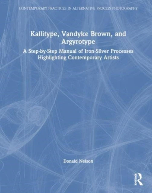 KNYGA Donald Nelson Kallitype, Vandyke Brown, and Argyrotype