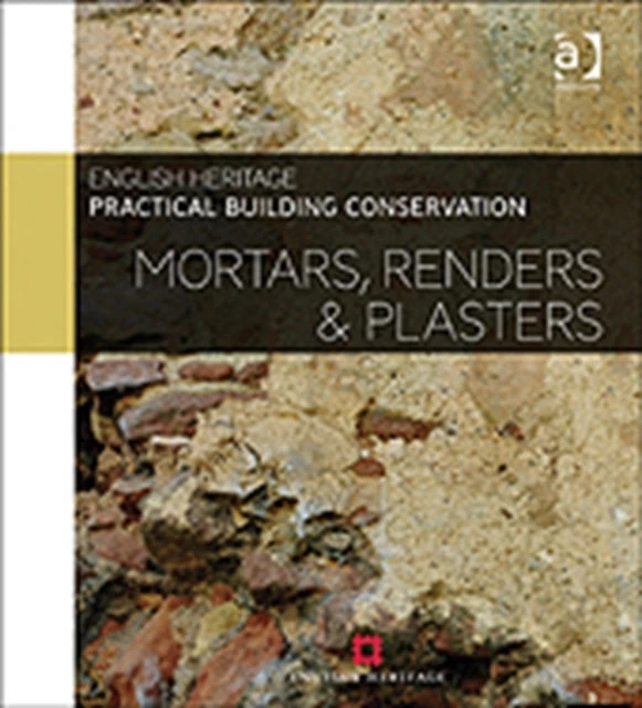 KNYGA English Heritage Staff Practical Building Conservation: Mortars, Renders and Plasters