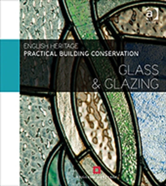 KNYGA English Heritage Staff Practical Building Conservation: Glass and Glazing