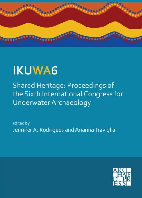 KNYGA Jennifer A Rodrigues IKUWA6. Shared Heritage: Proceedings of the Sixth International Congress for Underwater Archaeology