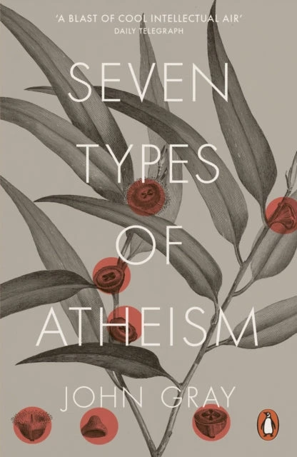 KNYGA John Gray Seven Types of Atheism
