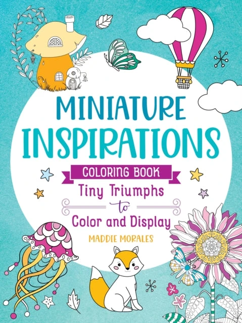 KNYGA Maddie Morales Miniature Inspirations Coloring Book: Tiny Triumphs to Color and Ekranas