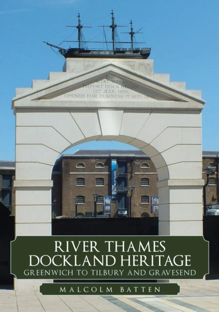 KNYGA Malcolm Batten River Thames Dockland Heritage: Greenwich to Tilbury and Gravesend