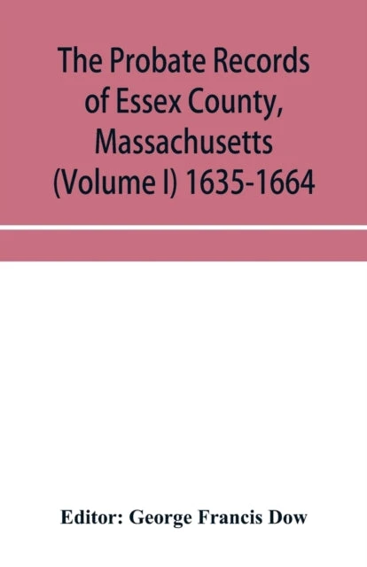 KNYGA Bookshop probate records of Essex County, Massachusetts (Volume I) 1635-1664