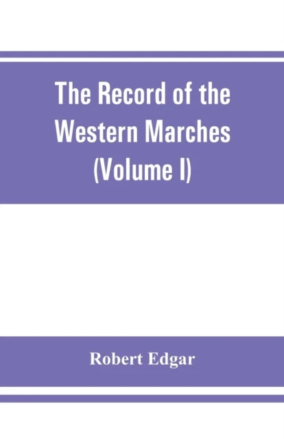 KNYGA Bookshop Record of the Western Marches. Published under the auspices of the Dumfriesshire and Golloway Natural History and Antiquarian Society (Volume I) An introduction to the history of Dumfries