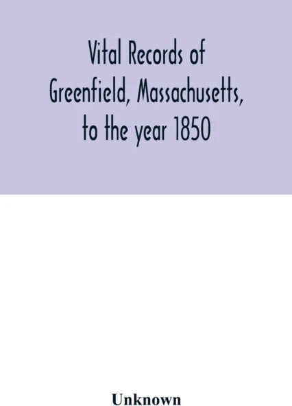 KNYGA Bookshop Vital records of Greenfield, Massachusetts, to the year 1850