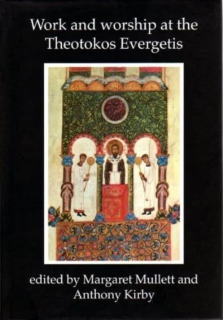KNYGA Bookshop Work and Worship at the Theotokos Evergetis 1050-1200