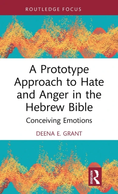 KNYGA Deena E Grant Prototype Approach to Hate and Anger in the Hebrew Bible
