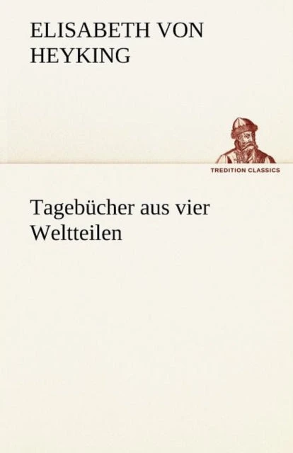 KNYGA Elisabeth Von Heyking Tagebucher Aus Vier Weltteilen