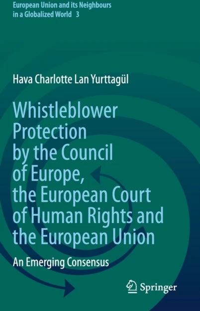 KNYGA Hava Charlotte Lan Yurttagül Whistleblower Protection by the Council of Europe, the European Court of Human Rights and the European Union