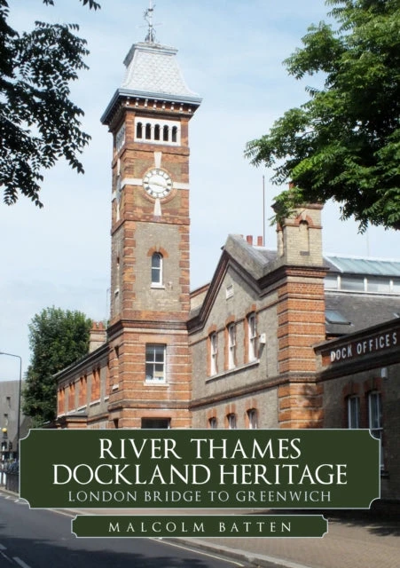 KNYGA Malcolm Batten River Thames Dockland Heritage: London Bridge to Greenwich