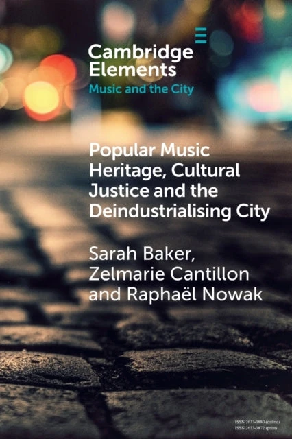 KNYGA Sarah Baker Popular Music Heritage, Cultural Justice and the Deindustrialising City