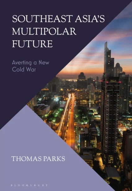 KNYGA Thomas Parks Southeast Asia’s Multipolar Future