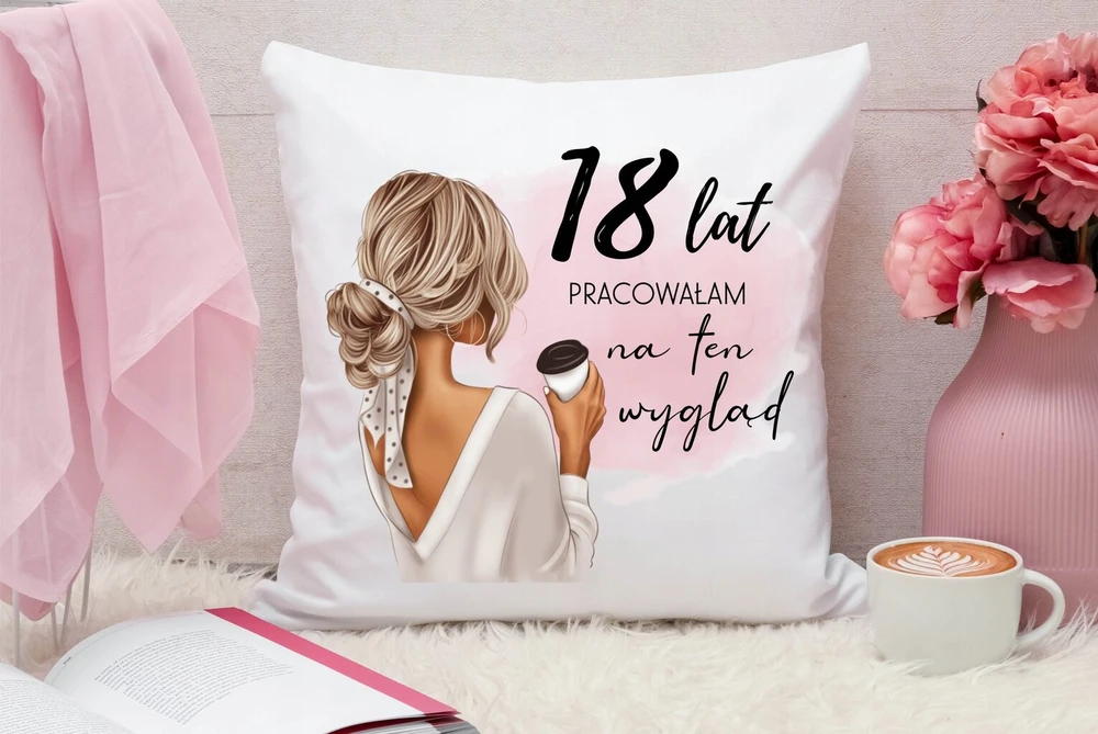 Puodelis + pagalvė dovana 18 gimtadienio proga moteriai, kuriai sukako 18 metų. Aš dėl to dirbau