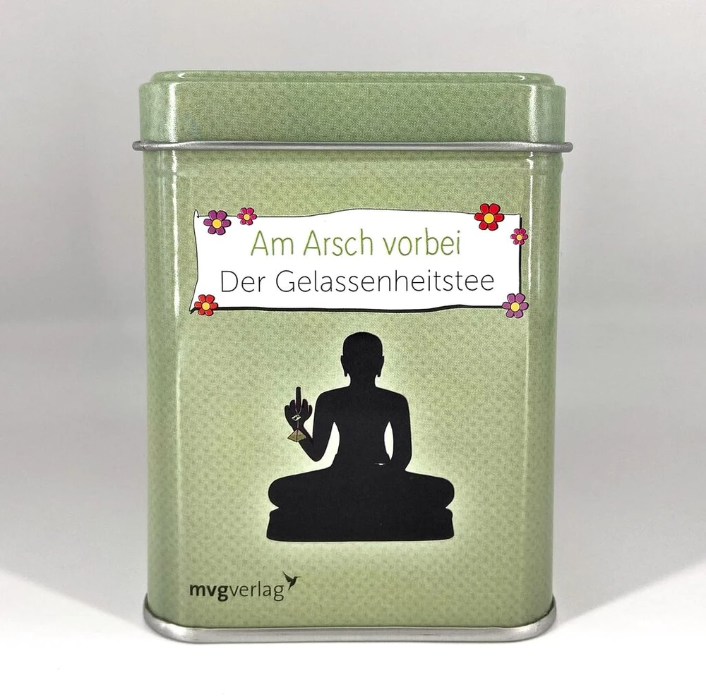 Am Arsch vorbei geht auch ein Weg: Der Gelassenheittee