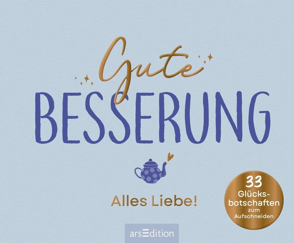 Gute Besserung – Alles Liebe!: 33 sėkmės žinutės iškarpymui | Originali dovana su geriausiais linkėjimais pasveikti