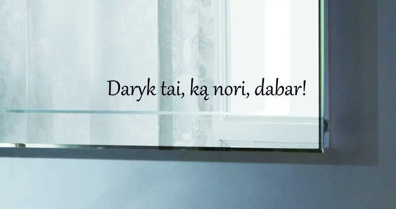 Sienų lipdukas „Daryk tai, ką nori, dabar!“ 34x4cm.