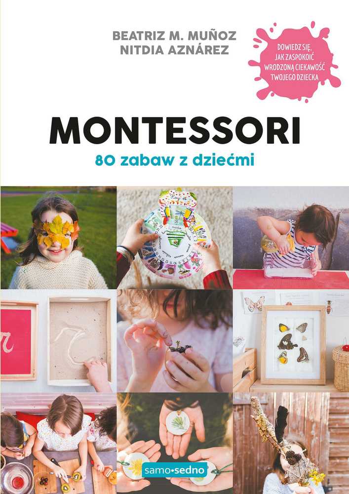 Kapitan Nauka Pasaulio širdis. 80 smagių žaidimų su vaikais. Montessori idėjos. Kūrybiniai žaidimai.