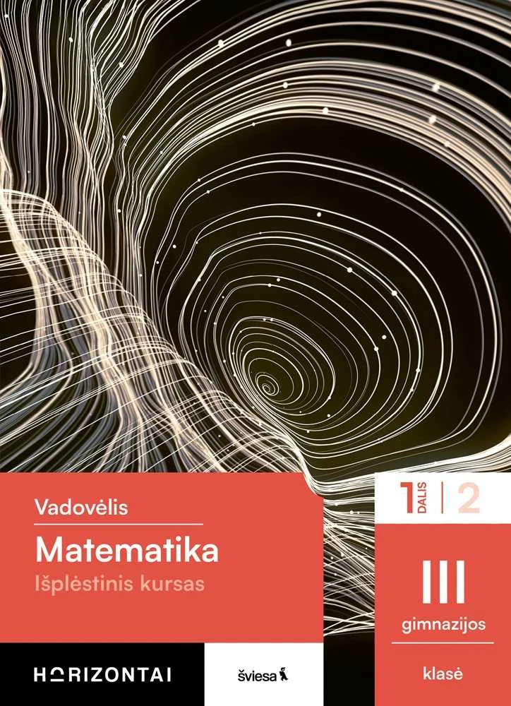 KNYGA Šviesa Matematika. Vadovėlis III gimnazijos klasei, 1 dalis, (Išplėstinis kursas), serija Horizontai