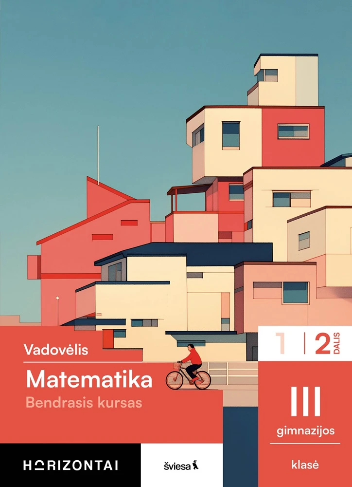KNYGA Šviesa Matematika. Vadovėlis III gimnazijos klasė, 2 dalis, (Bendrasis kursas), serija Horizontai